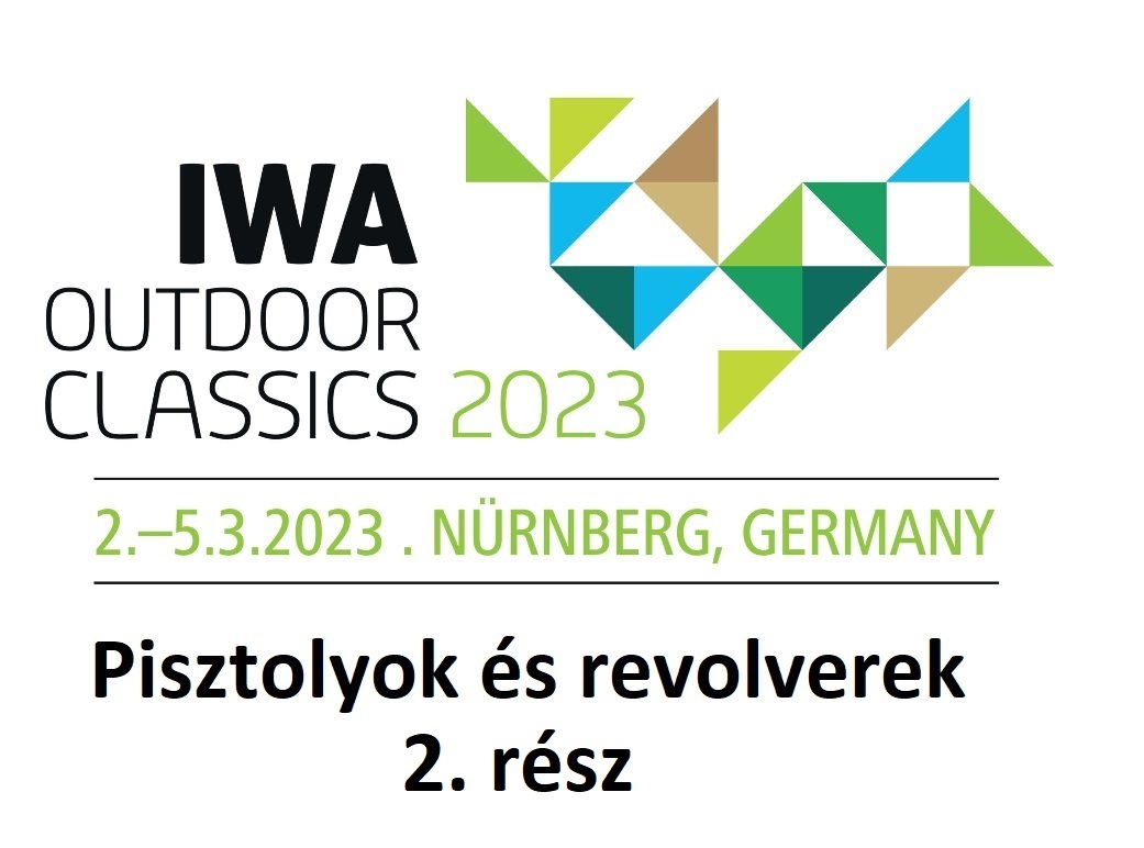 IWA 2023 - pisztolyok és revolverek 2. rész