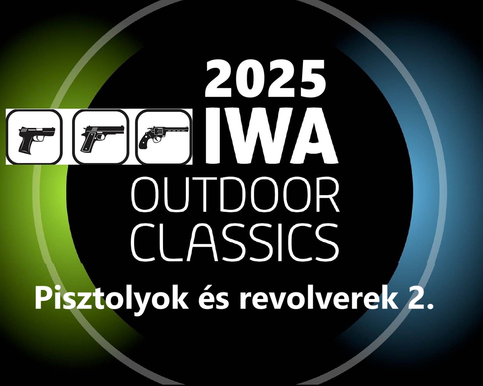 IWA 2025 – Pisztolyok és revolverek (2. rész)